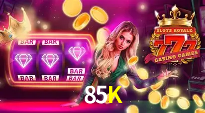 Descubra o Mundo do Cassino Online com 85K